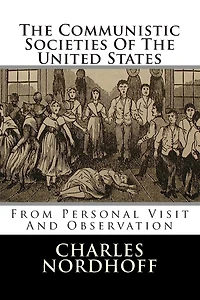 The Communistic Societies Of The United States: From Personal Visit And Observation