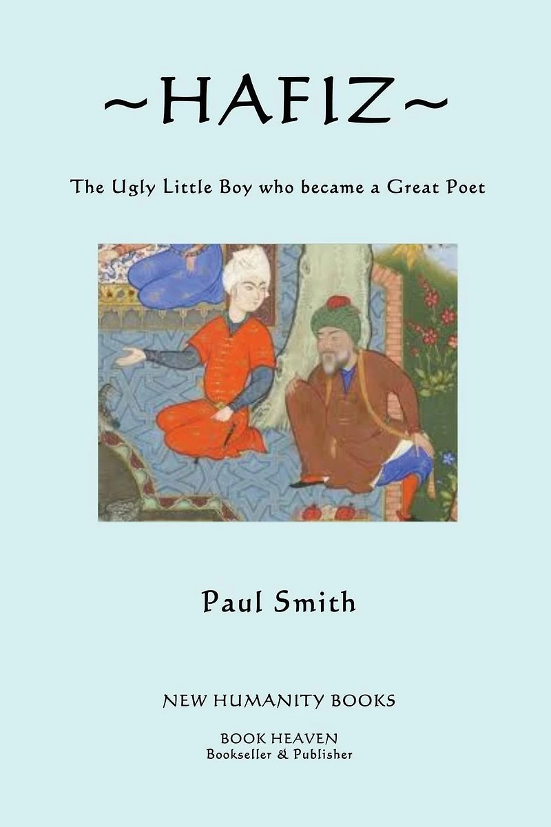 Hafiz: The Ugly Little Boy who became a Great Poet