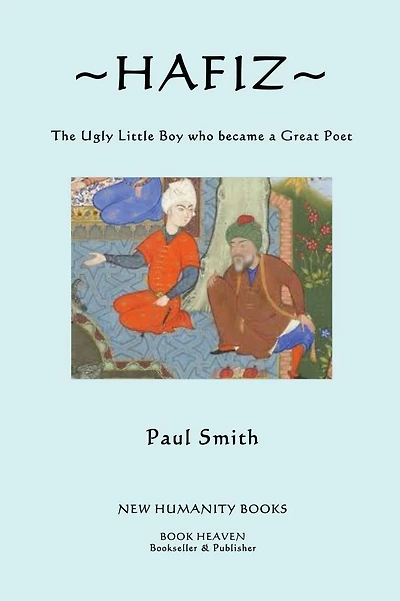 Hafiz: The Ugly Little Boy who became a Great Poet