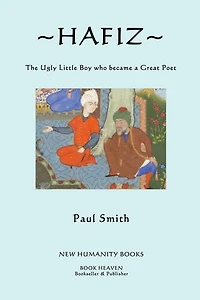 Hafiz: The Ugly Little Boy who became a Great Poet