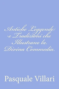 Antiche Leggende e Tradizioni che Illustrano la Divina Commedia