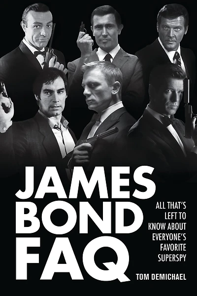 James Bond FAQ: All That's Left to Know About Everyone's Favorite Superspy