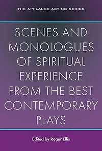 Scenes and Monologues of Spiritual Experience from the Best Contemporary Plays
