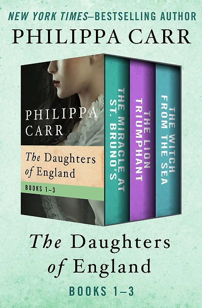 The Daughters of England Books 1-3: The Miracle at St. Bruno's, The Lion Triumphant, and The Witch from the Sea