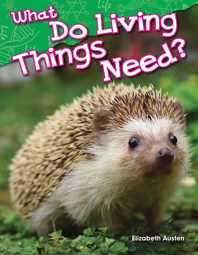 What Do Living Things Need? (Content and Literacy in Science Kindergarten)