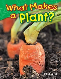 What Makes a Plant? (Content and Literacy Science Grade 1)
