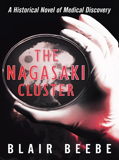 The Nagasaki Cluster: A Historical Novel of Medical Discovery