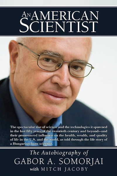 An American Scientist: The Autobiography of Gabor A. Somorjai with Mitch Jacoby
