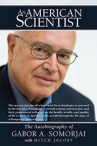 An American Scientist: The Autobiography of Gabor A. Somorjai with Mitch Jacoby