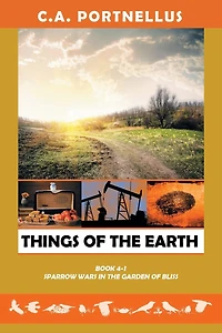 Things of the Earth, Book 4 Part I: Sparrow Wars Garden Bliss: A La Barre Family Saga