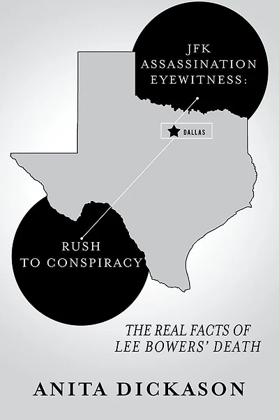 Jfk Assassination Eyewitness: Rush to Conspiracy: The Real Facts of Lee Bowers' Death