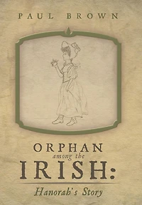 Orphan among the Irish: Hanorah's Story