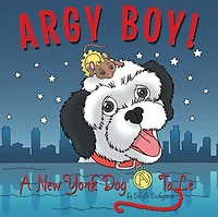 Argy Boy!: A New York Dog Tale