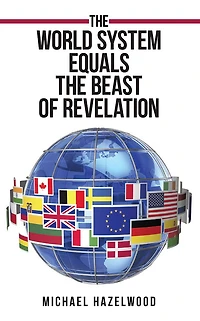 The World System Equals the Beast of Revelation