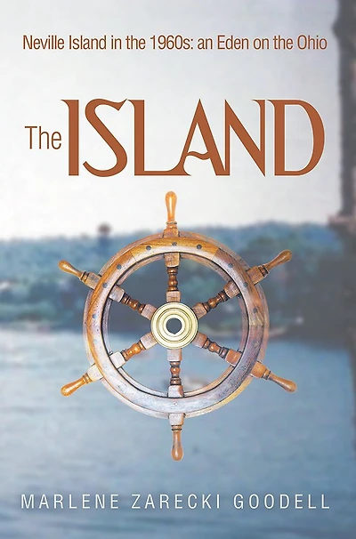 The Island: Neville Island in the 1960s: an Eden on the Ohio