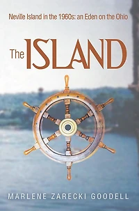 The Island: Neville Island in the 1960s: an Eden on the Ohio