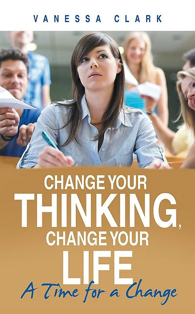 Change Your Thinking, Change Your Life: A Time for a Change