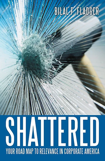Shattered: Your Road Map to Relevance in Corporate America