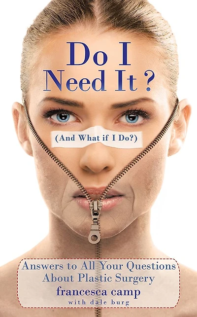 Do I Need It? (And What if I Do?): Answers to All Your Questions about Plastic Surgery