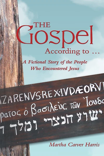 the Gospel According to .: A Fictional Story of People Who Encountered Jesus