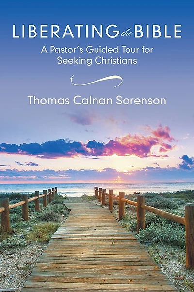 Liberating the Bible: A Pastor's Guided Tour for Seeking Christians