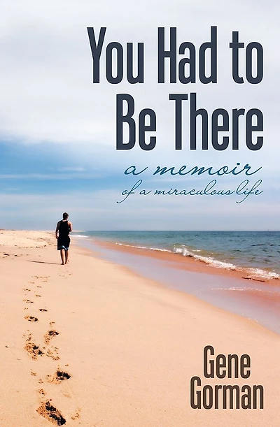 You Had to Be There: A Memoir