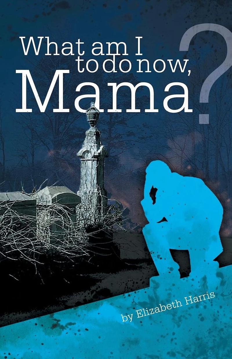 What Am I to Do Now, Mama?
