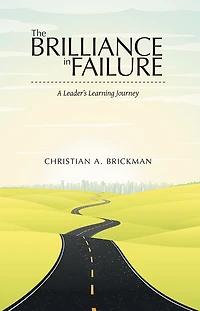 The Brilliance in Failure: A Leader's Learning Journey