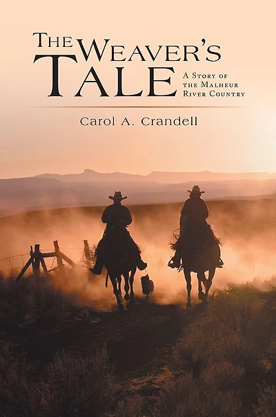 the Weaver's Tale: A Story of Malheur River Country