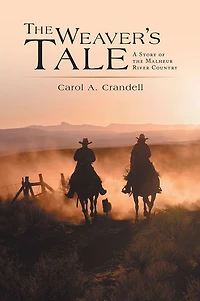the Weaver's Tale: A Story of Malheur River Country