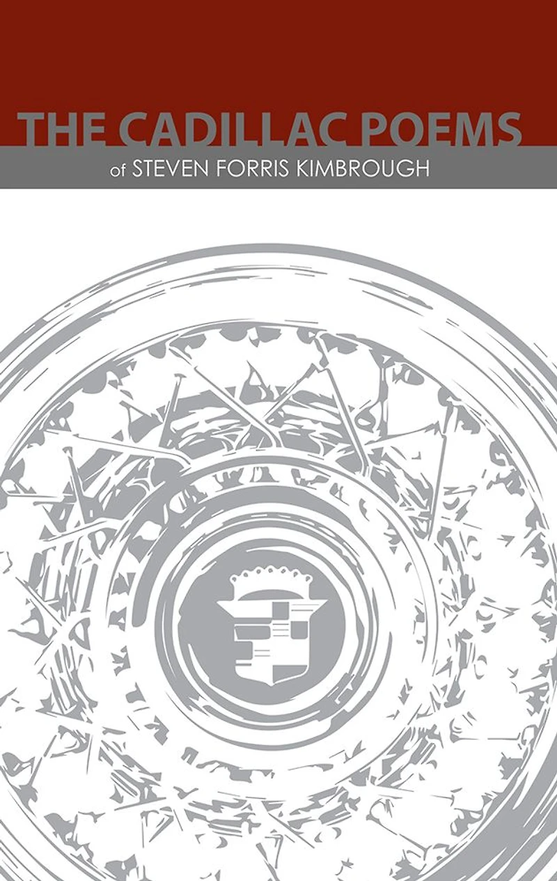 The Cadillac Poems of Steven Forris Kimbrough