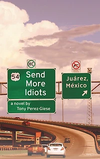 Send More Idiots: A Novel