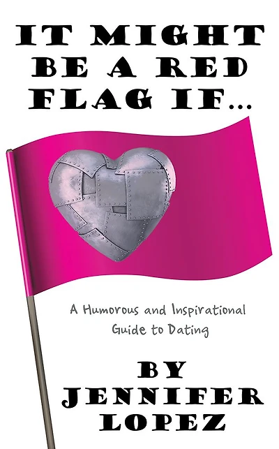 It Might Be A Red Flag If...: Humorous and Inspirational Guide to Dating