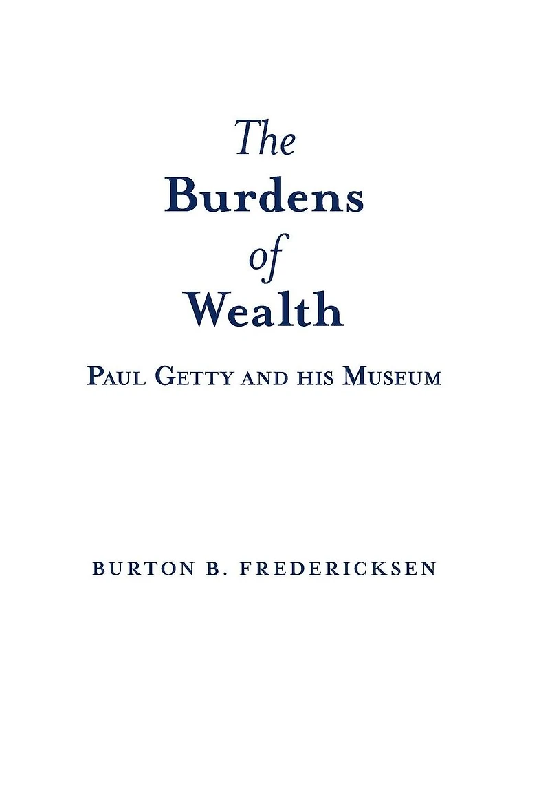 The Burdens of Wealth: Paul Getty and His Museum