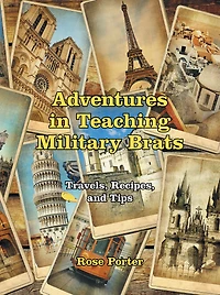 Adventures in Teaching Military Brats: Travels, Recipes, and Tips