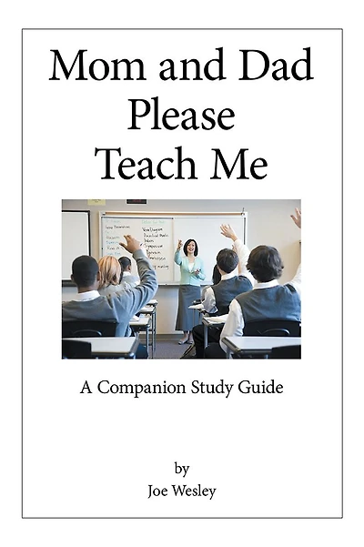 Mom and Dad Please Teach Me: A Companion Study Guide