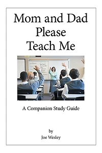 Mom and Dad Please Teach Me: A Companion Study Guide