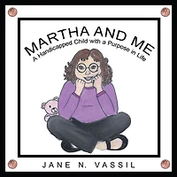 Martha and Me: A Handicapped Child with a Purpose in Life