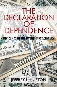The Declaration of Dependence: Dividends in the Twenty-First Century