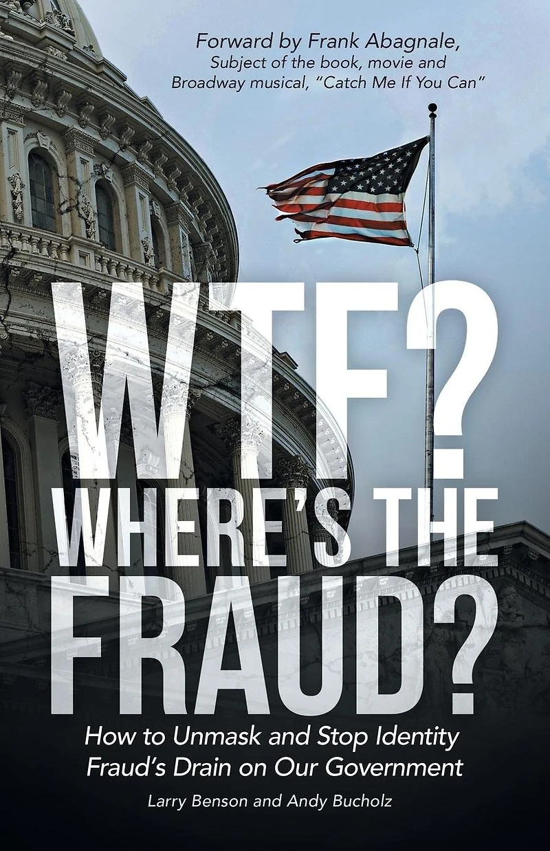 Wtf? Where's the Fraud?: How to Unmask and Stop Identity Fraud's Drain on Our Government