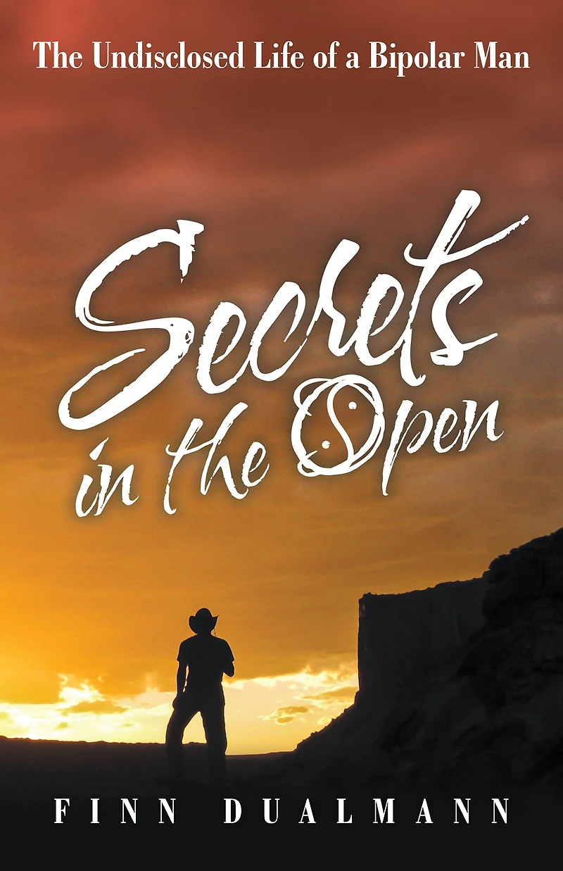 Secrets The Open: Undisclosed Life of a Bipolar Man