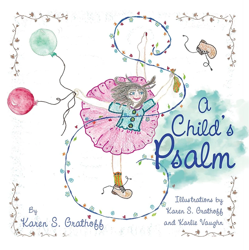 A Child'S Psalm: Illustrations by Karen S. Grathoff and Karlie Vaughn