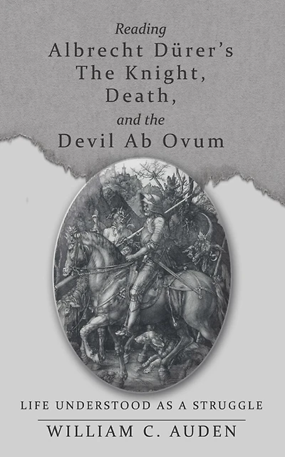 Reading Albrecht Dürer'S the Knight, Death, and the Devil Ab Ovum: Life Understood as a Struggle