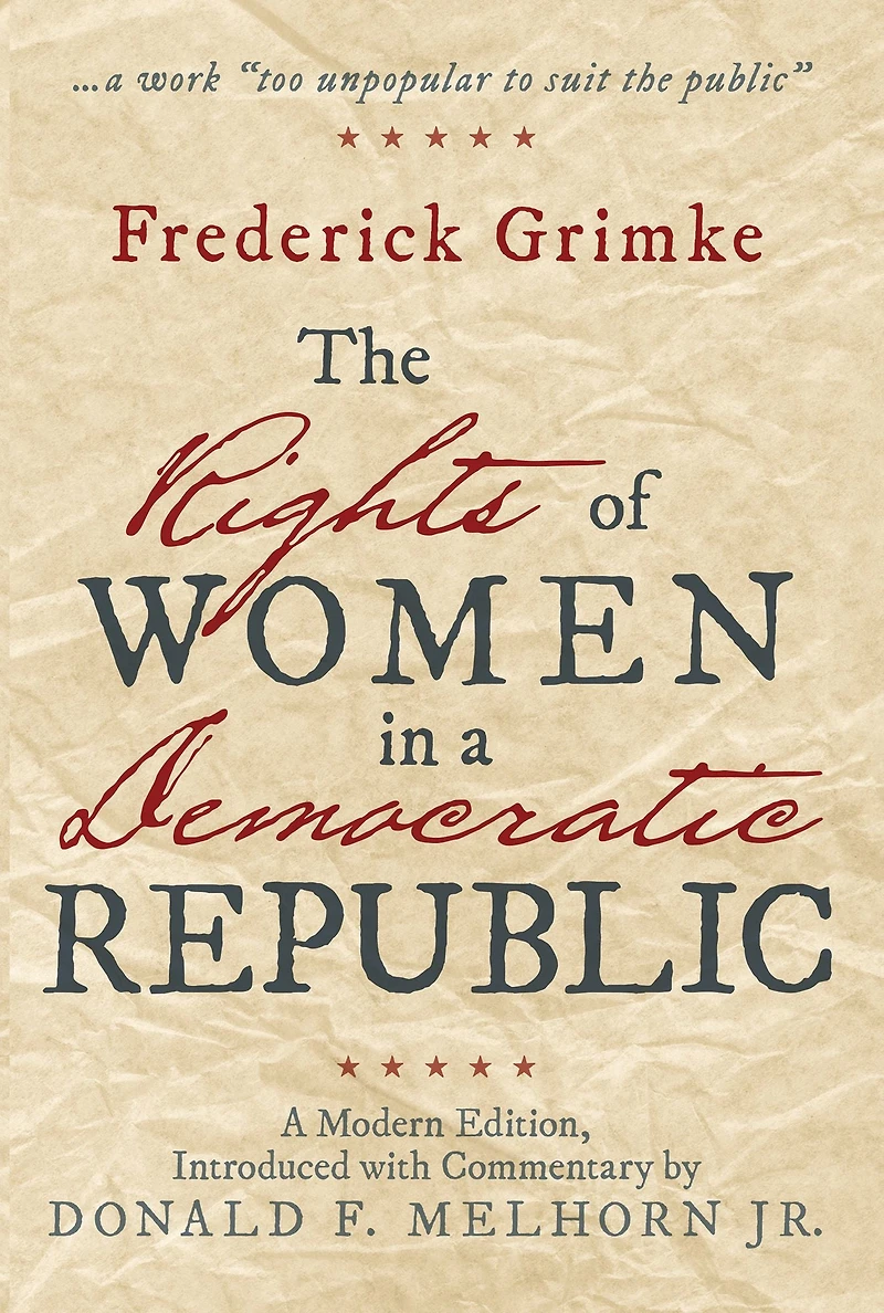 The Rights of Women in a Democratic Republic: A Modern Edition, Introduced with Commentary by Donald F. Melhorn Jr.