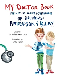 My Doctor Book: The Not-So-Scary Adventures of Brothers: Anderson and Riley