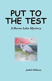 Put to the Test: A Heron Lake Mystery
