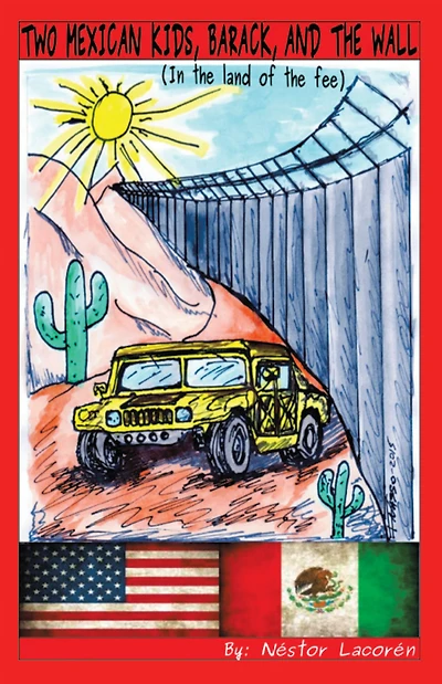 Two Mexican Kids, Barack, and the Wall: (In the Land of the Fee)