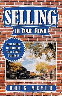 Selling in Your Town: Your Guide to Running Your Small Business