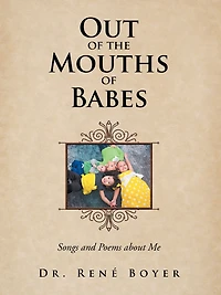 Out of the Mouths of Babes: Songs and Poems About Me