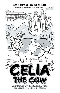 Celia the Cow: Another Tale with Doug and Gina from Little Brown House on Hill